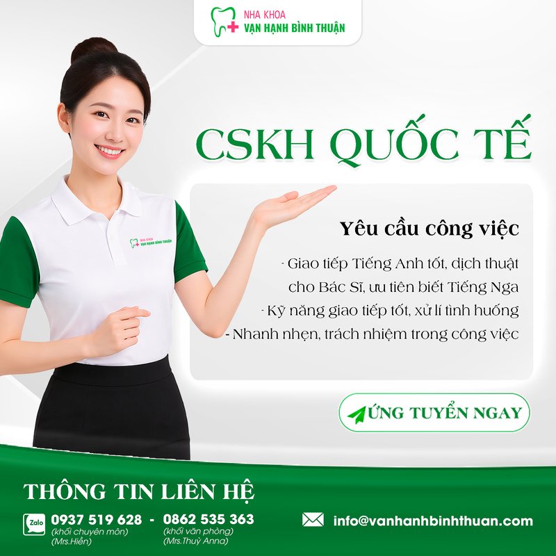 NHA KHOA VẠN HẠNH BÌNH THUẬN TUYỂN DỤNG CSKH QUỐC TẾ
